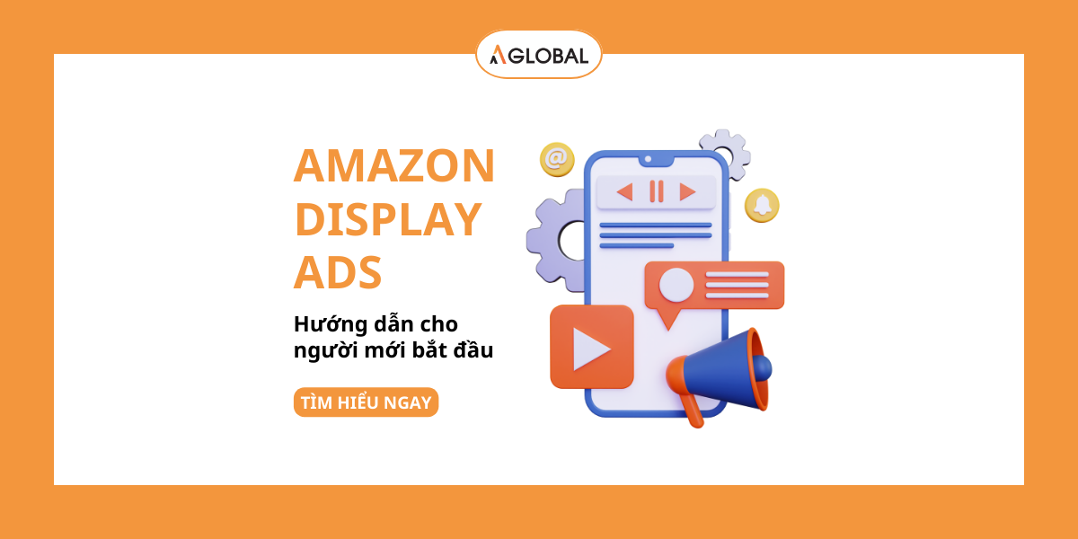 Amazon Display Ads là gì? Hướng dẫn cho người mới bắt đầu