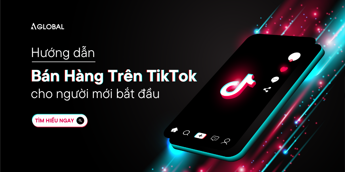 Hướng dẫn bán hàng trên TikTok cho người mới bắt đầu
