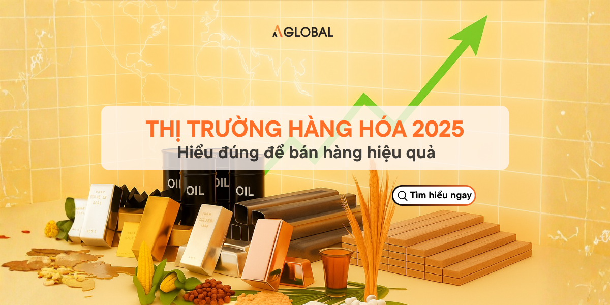 Thị trường hàng hóa 2025: Hiểu đúng để đầu tư hiệu quả
