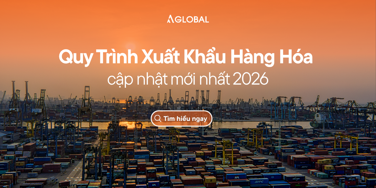Quy Trình Xuất Khẩu Hàng Hóa Từ A - Z: Cập Nhật Mới Nhất 2026