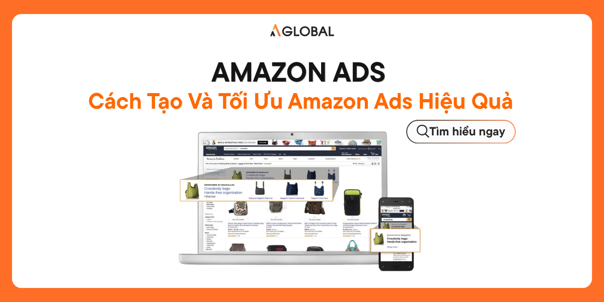 Amazon Ads Là Gì? Cách Tạo Và Tối Ưu Quảng Cáo Amazon Hiệu Quả