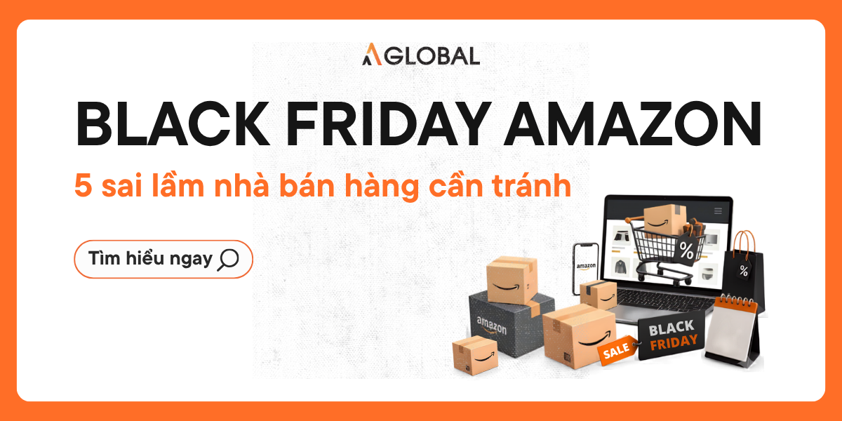 Black Friday Amazon: 5 sai lầm nhà bán hàng Amazon cần tránh